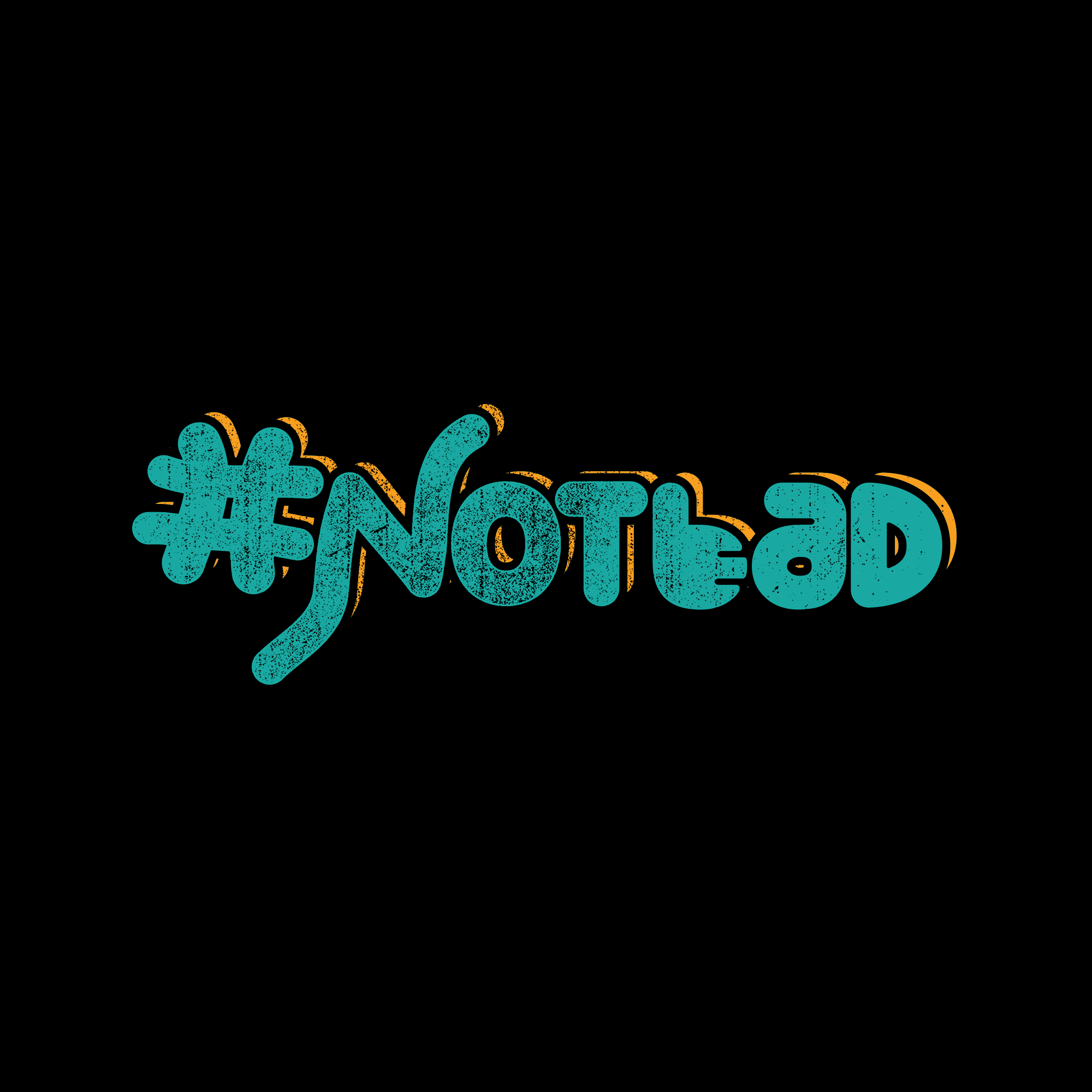 #NOTBAD